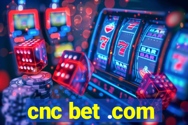 cnc bet .com